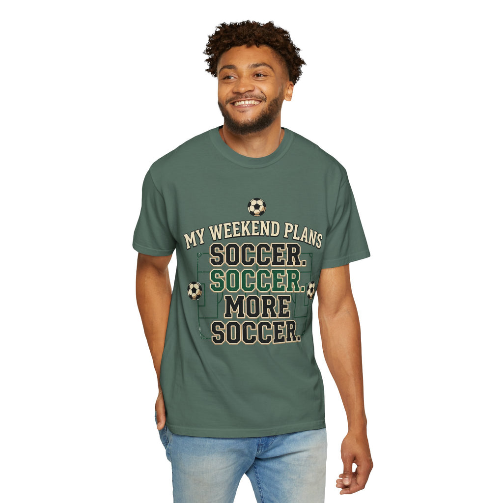 Soccer Weekend Plans T-Shirt — “My Weekend Plans: Soccer, Soccer, More Soccer”
