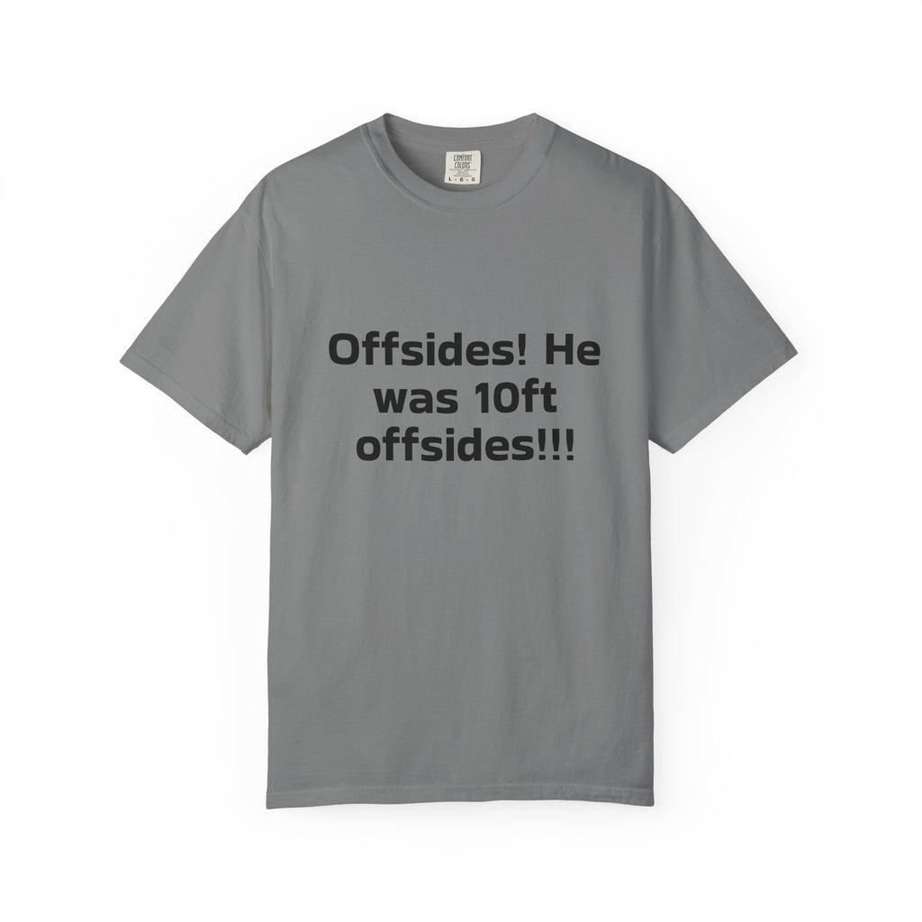 Soccer Offsides T-Shirt "Offsides! He was 10ft offsides!!!" – Funny Sports Parent Tee