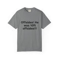 Soccer Offsides T-Shirt "Offsides! He was 10ft offsides!!!" – Funny Sports Parent Tee