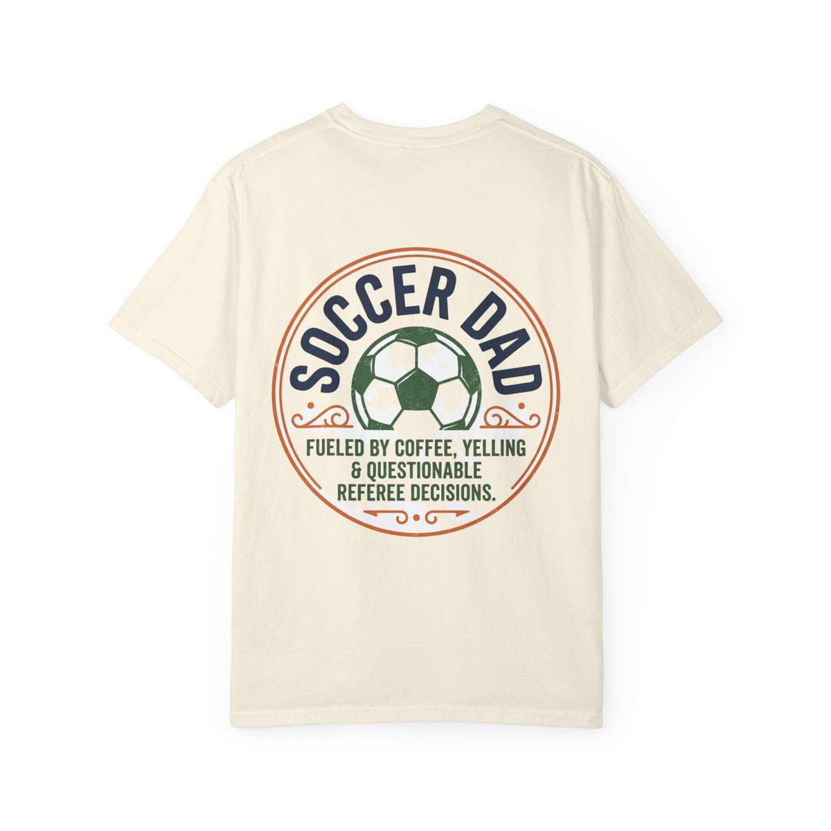 Soccer Dad T-Shirt — "Fueled by Coffee, Yelling & Questionable Referee Decisions"