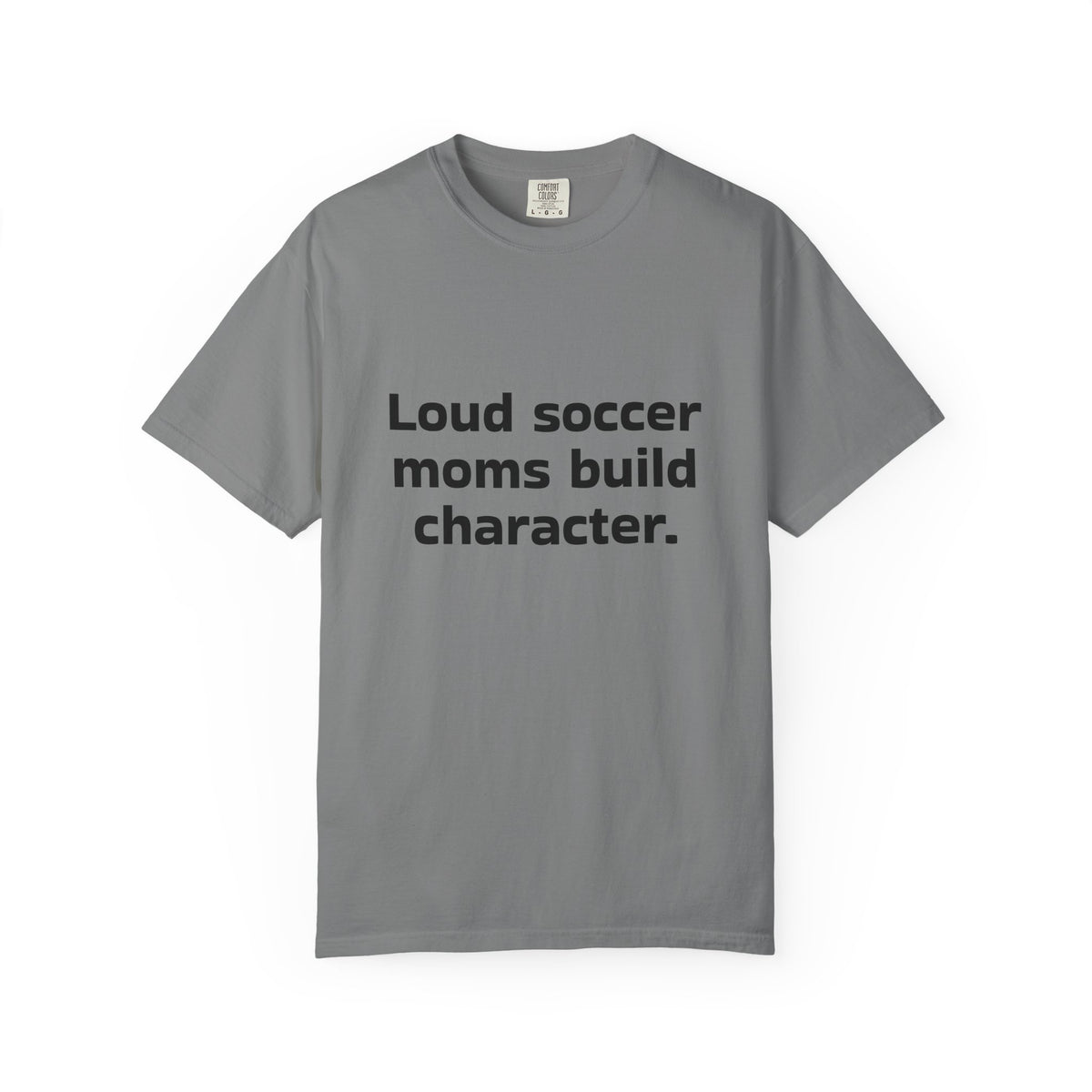 Soccer Mom T-Shirt "Loud soccer moms build character" – Funny Sports Parent Tee