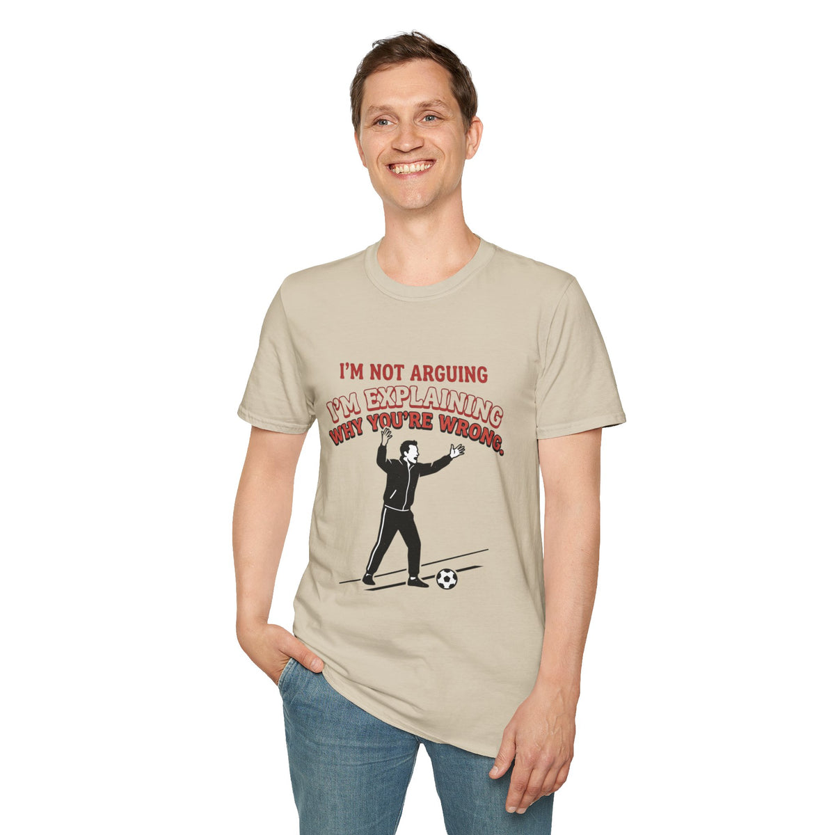 Funny Soccer Parent T-Shirt — "I’m Not Arguing, I’m Explaining Why You’re Wrong"