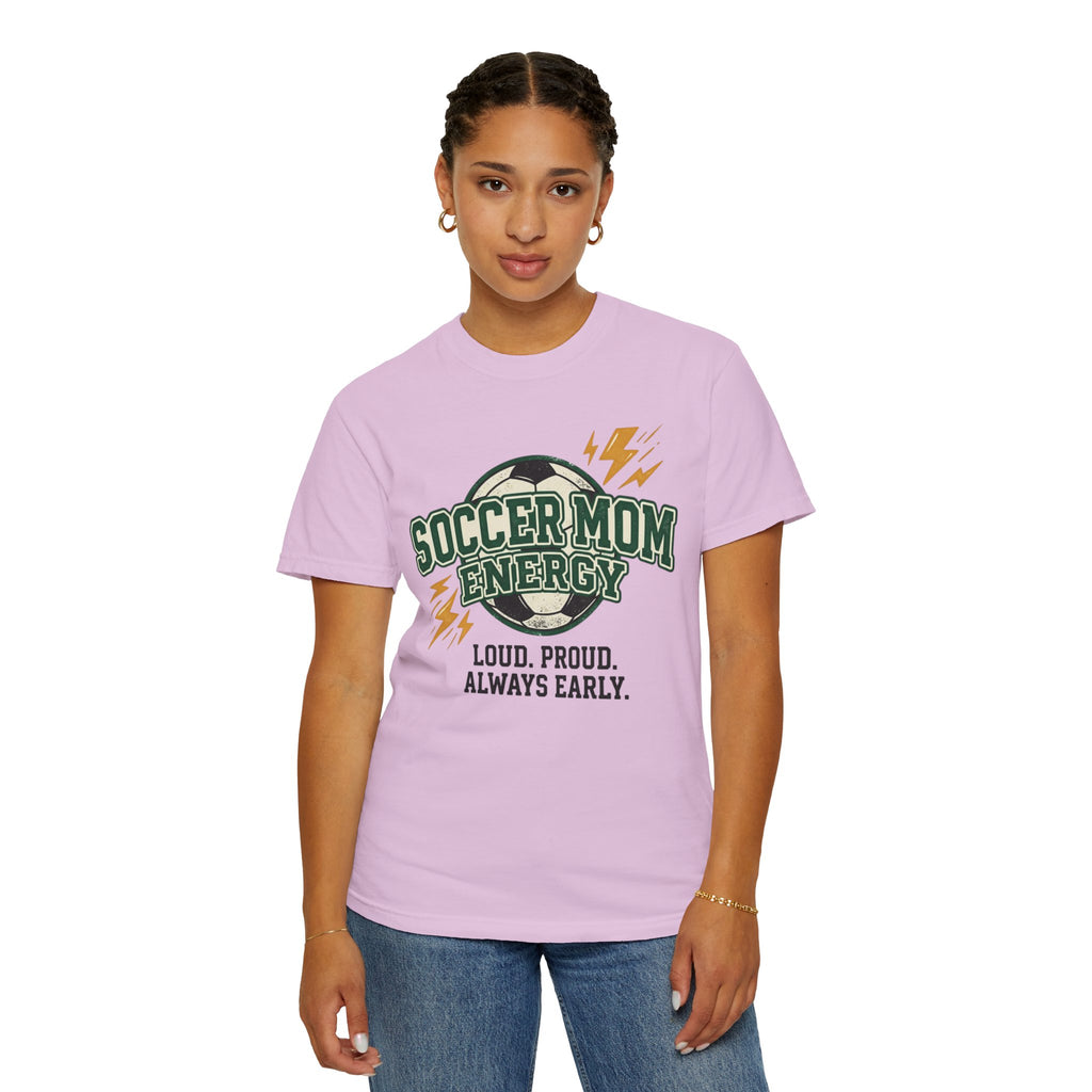 Soccer Mom Energy T-Shirt — Loud. Proud. Always Early. Soccer Mom Gift