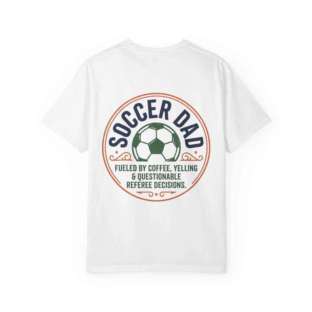 Soccer Dad T-Shirt — "Fueled by Coffee, Yelling & Questionable Referee Decisions"