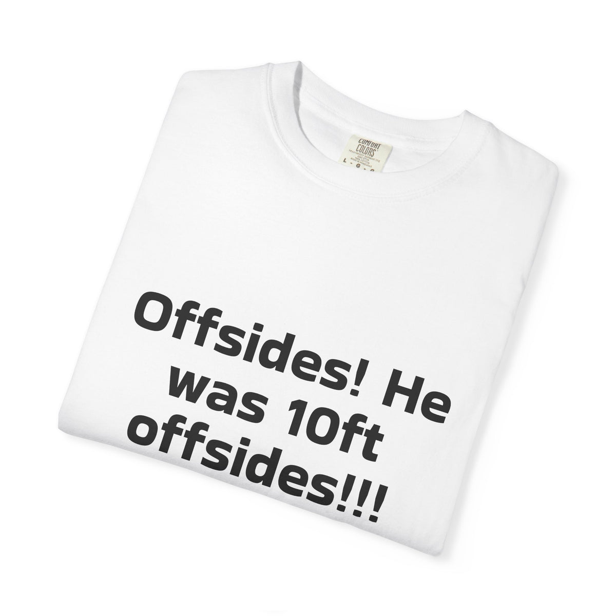 Soccer Offsides T-Shirt "Offsides! He was 10ft offsides!!!" – Funny Sports Parent Tee