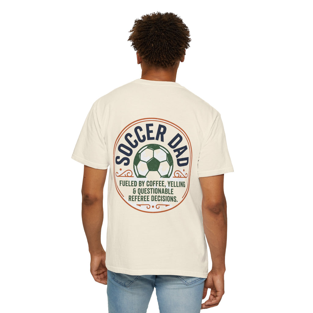 Soccer Dad T-Shirt — "Fueled by Coffee, Yelling & Questionable Referee Decisions"
