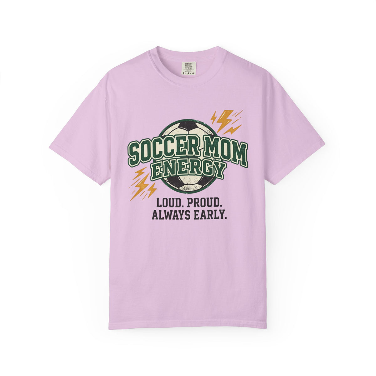 Soccer Mom Energy T-Shirt — Loud. Proud. Always Early. Soccer Mom Gift