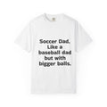 Soccer dad, bigger balls