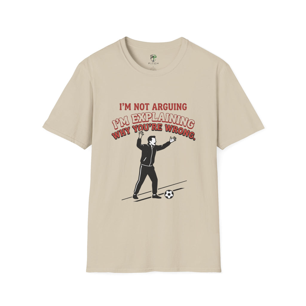 Funny Soccer Parent T-Shirt — "I’m Not Arguing, I’m Explaining Why You’re Wrong"
