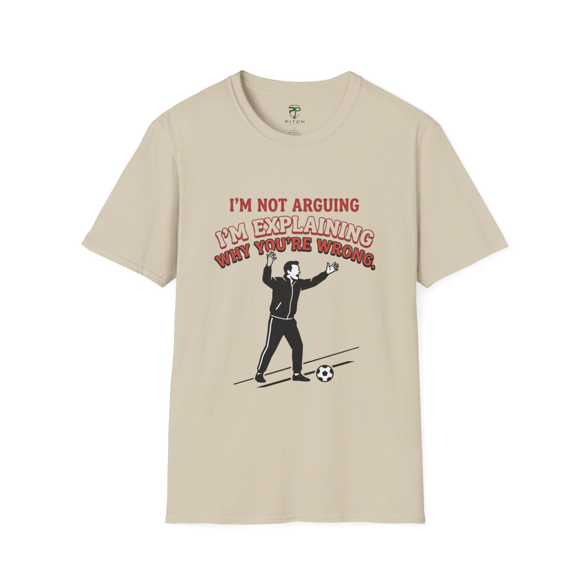 Funny Soccer Parent T-Shirt — "I’m Not Arguing, I’m Explaining Why You’re Wrong"