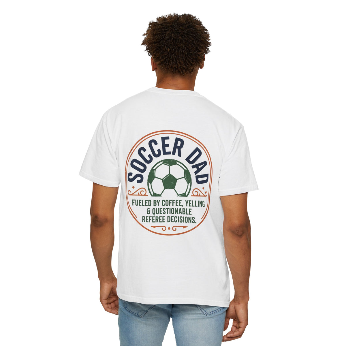 Soccer Dad T-Shirt — "Fueled by Coffee, Yelling & Questionable Referee Decisions"