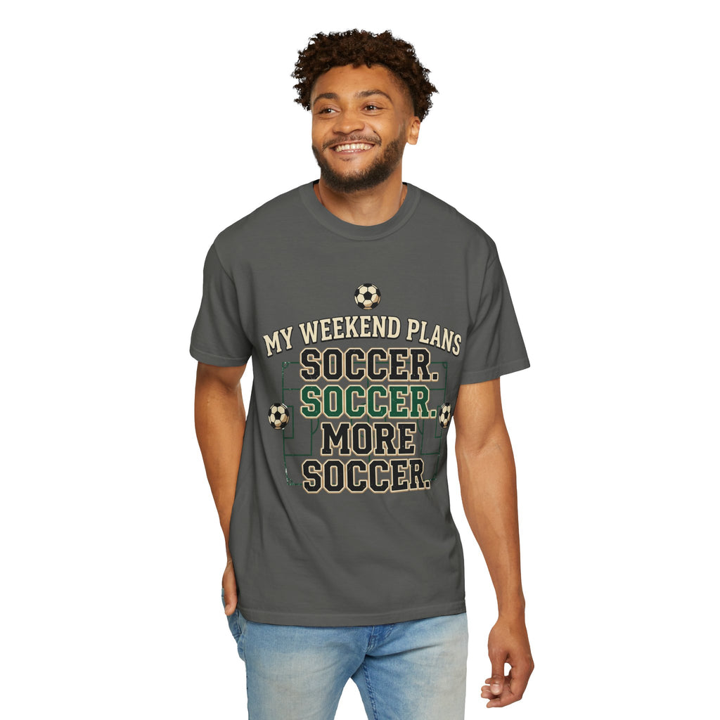 Soccer Weekend Plans T-Shirt — “My Weekend Plans: Soccer, Soccer, More Soccer”